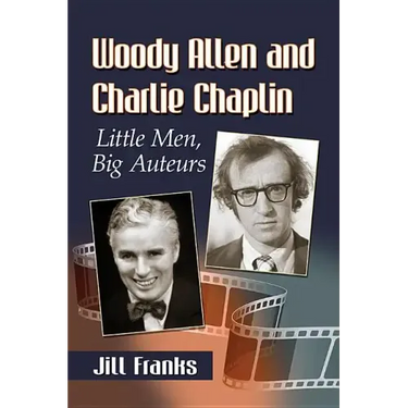 Woody Allen and Charlie Chaplin: Little Men, Big Auteurs
