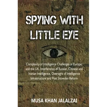 Spying with Little Eye: Complexity of Intelligence Challenges in Europe, and the UK, Interference of Russian, Chinese and Iranian Intelligence