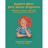 Addie's Mom Isn't Home Anymore: Addiction is scary - especially when you don't know what it is