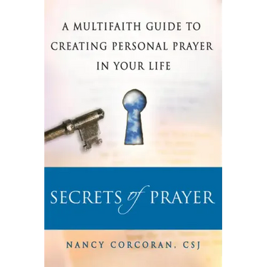 Secrets of Prayer: A Multifaith Guide Tp Creating Personal Prayer in Your Life