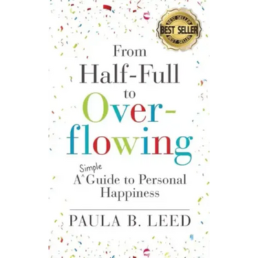 From Half-Full to Overflowing: A Simple Guide to Personal Happiness