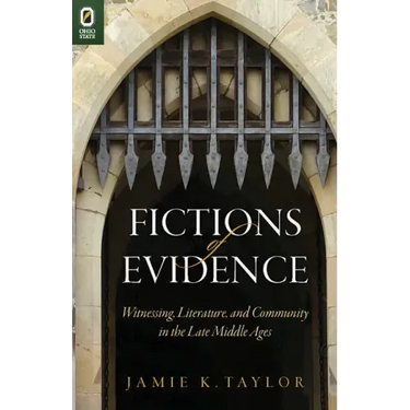 Fictions of Evidence: Witnessing, Literature, and Community in the Late Middle Ages