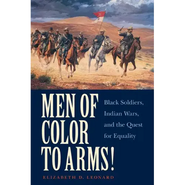 Men of Color to Arms!: Black Soldiers, Indian Wars, and the Quest for Equality