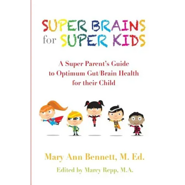 Super Brains for Super Kids: A Super Parent's Guide to Optimum Gut/Brain Health for their Child