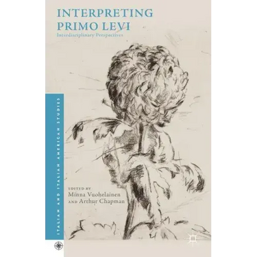 Interpreting Primo Levi: Interdisciplinary Perspectives