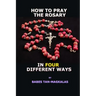 How To Pray The Rosary In Four Different Ways