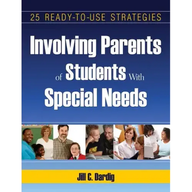 Involving Parents of Students With Special Needs: 25 Ready-to-Use Strategies