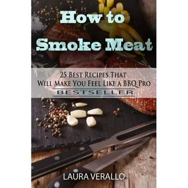 How to Smoke Meat: 25 Best Recipes That Will Make You Feel Like a BBQ Pro