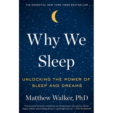 Why We Sleep: Unlocking the Power of Sleep and Dreams