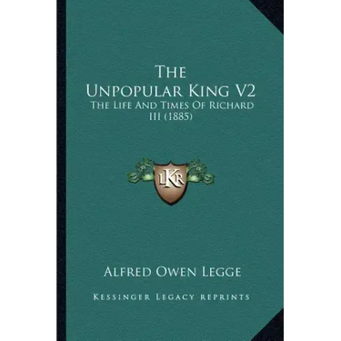 The Unpopular King V2: The Life and Times of Richard III (1885)