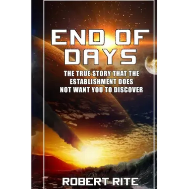 End of Days: The True Story that the Establishment does not want you to Discover