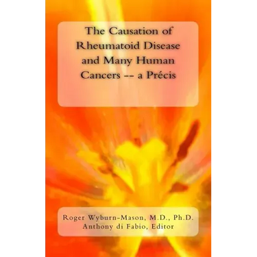 The Causation of Rheumatoid Disease and Many Human Cancers -- a Précis