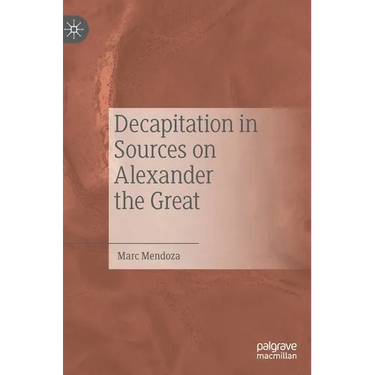 Decapitation in Sources on Alexander the Great
