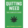 Quitting Weed: The Complete Guide