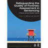 Safeguarding the Quality of Forensic Assessment in Sentencing: A Review Across Western Nations