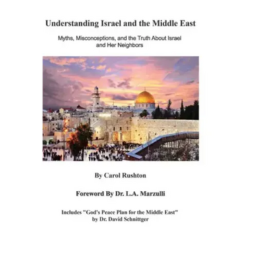 Understanding Israel and the Middle East: Myths, Misconceptions, and the Truth about Israel and Her Neighbors