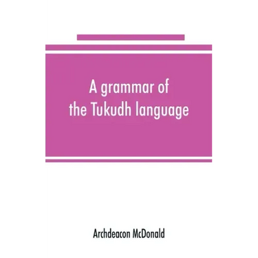 A grammar of the Tukudh language