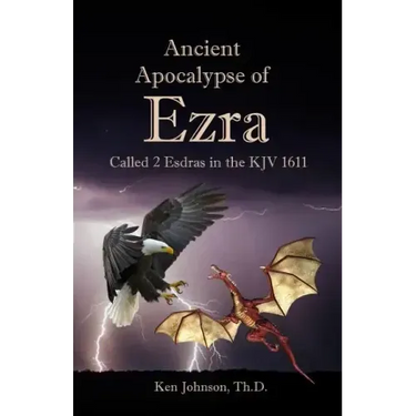 Ancient Apocalypse of Ezra: Called 2 Esdras in the KJV 1611