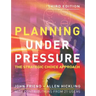 Planning Under Pressure: The Strategic Choice Approach