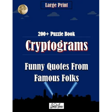 Cryptograms Puzzle Book: Funny Quotes From Famous Folks
