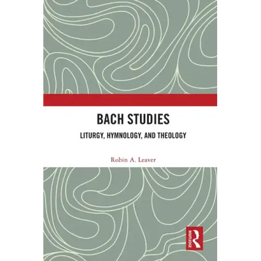 Bach Studies: Liturgy, Hymnology, and Theology