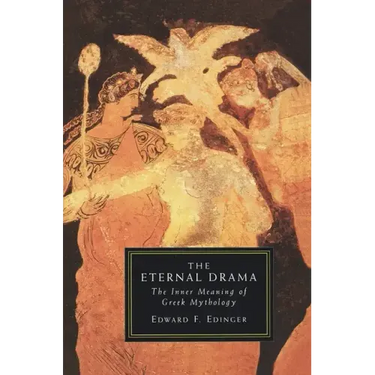 The Eternal Drama: The Inner Meaning of Greek Mythology