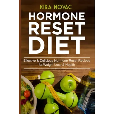 Hormone Reset Diet: Effective & Delicious Hormone Reset Recipes for Weight Loss & Health