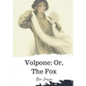 Volpone; Or, The Fox
