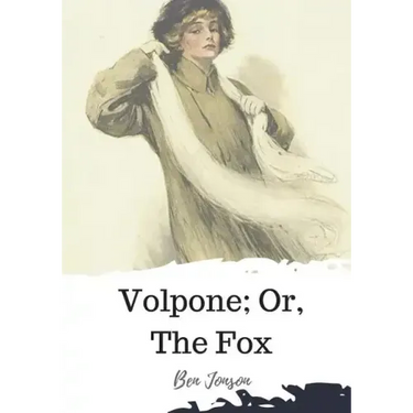 Volpone; Or, The Fox