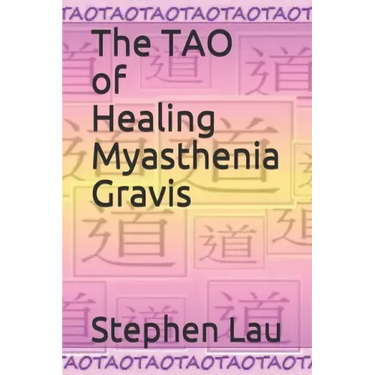 The TAO of Healing Myasthenia Gravis: Self-Healing and Self-Help