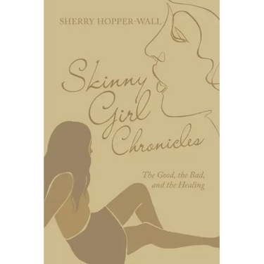 Skinny Girl Chronicles: The Good, the Bad, and the Healing