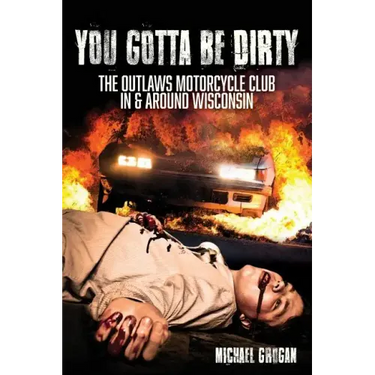 You Gotta Be Dirty: The Outlaws Motorcycle Club In & Around Wisconsin