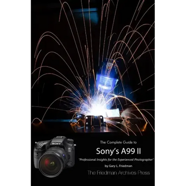 The Friedman Archives Guide to Sony's A99 II (B&W Edition)