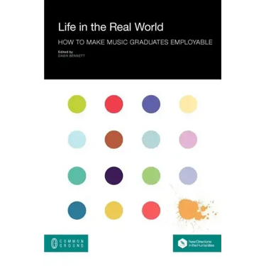 Life in the Real World: How to Make Music Graduates Employable
