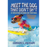Meet the Dog that Didn't Sh*t: 101 Reflections on Words and Their Magic