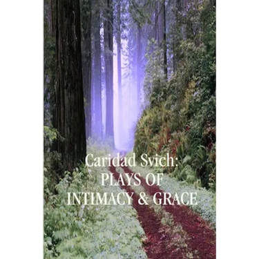 Caridad Svich: Plays of Intimacy and Grace