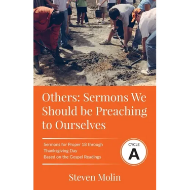 OTHERS Sermons we should be Preaching to Ourselves: Cycle A Sermons for Proper 18 - Thanksgiving Based on the Gospel Texts