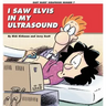 I Saw Elvis in My Ultrasound