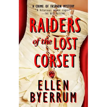 Raiders of the Lost Corset: A Crime of Fashion Mystery