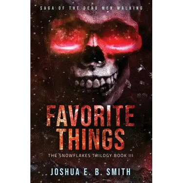 Saga of the Dead Men Walking - Favorite Things: The Snowflakes Trilogy: Book III