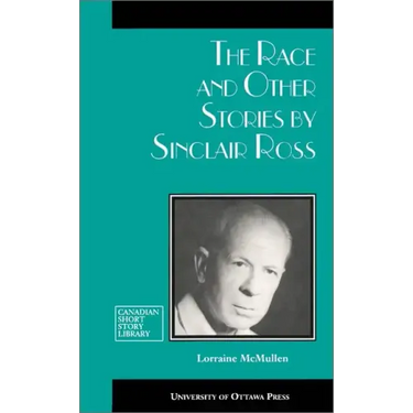 The Race and Other Stories by Sinclair Ross