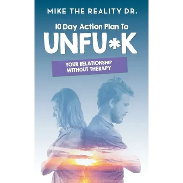 10 Day Action Plan to Unfu*k Your Relationship Without Therapy!: Step by step guide to reset and renew broken relationships