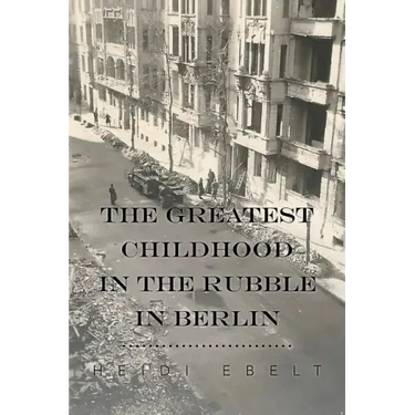 The Greatest Childhood in the Rubble in Berlin