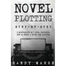 Novel Plotting: Step-by-Step - 2 Manuscripts in 1 Book - Essential Fiction Plotting, Plot Outline and Novel Plot Writing Tricks Any Writer Can Learn