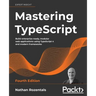 Mastering TypeScript - Fourth Edition: Build enterprise-ready, modular web applications using TypeScript 4 and modern frameworks