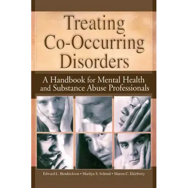 Treating Co-Occurring Disorders: A Handbook for Mental Health and Substance Abuse Professionals