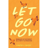 Let Go Now: Embrace Detachment as a Path to Freedom (Codependency, Al-Anon, Meditations)