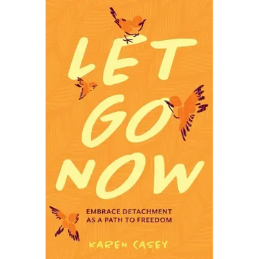 Let Go Now: Embrace Detachment as a Path to Freedom (Codependency, Al-Anon, Meditations)
