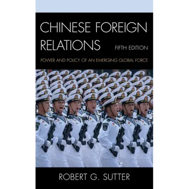 Chinese Foreign Relations: Power and Policy of an Emerging Global Force