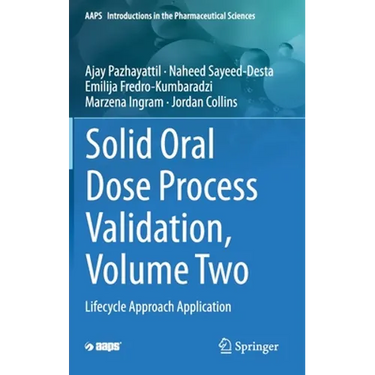 Solid Oral Dose Process Validation, Volume Two: Lifecycle Approach Application